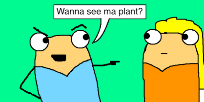 wanna see ma plant